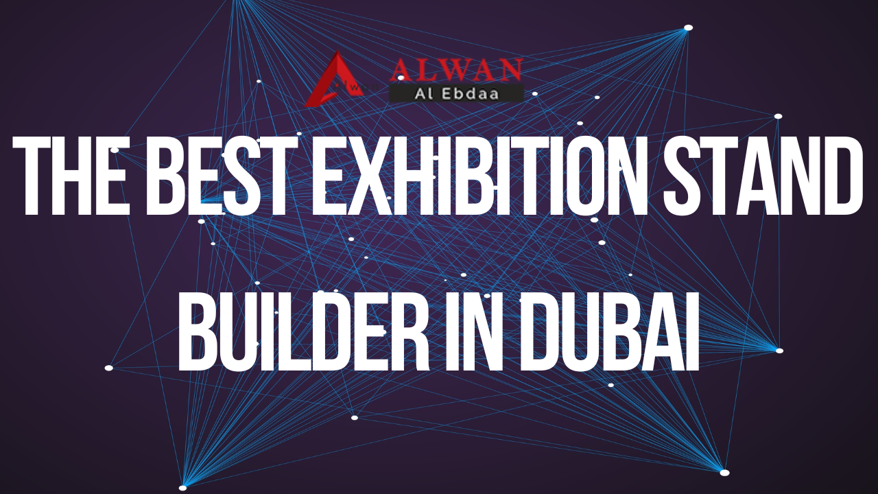 The Best Exhibition Stand Builder In Dubai